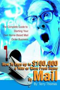 How To Earn up to $100,000 a Year or More From Home by Mail