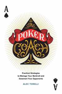 The Poker Coach: Practical Strategies to Manage Your Bankroll and Outsmart Your Opponents