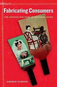 Fabricating Consumers - The Sewing Machine In Modern Japan