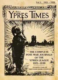 The Ypres Times Volume One (1921-1926): The Complete Post-War Journals of the Ypres League