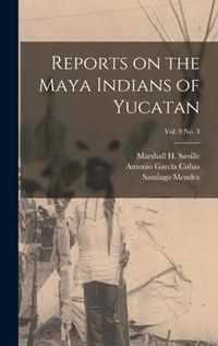 Reports on the Maya Indians of Yucatan; vol. 9 no. 3