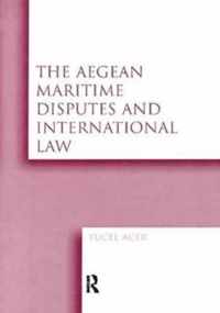 The Aegean Maritime Disputes and International Law