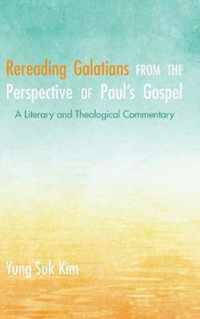 Rereading Galatians from the Perspective of Paul's Gospel