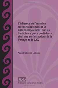 L'influence de l'arameen sur les traducteurs de la LXX principalement, sur les traducteurs grecs posterieurs, ainsi que sur les scribes de la Vorlage de la LXX