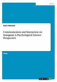 Communication and Interaction on Instagram. a Psychological Science Perspective
