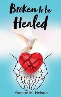 Broken to be Healed