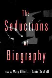 The Seductions of Biography