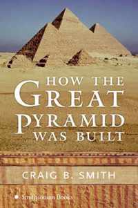 How the Great Pyramid Was Built