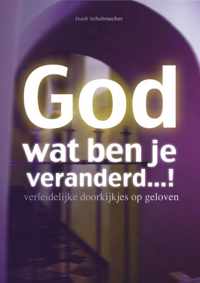 God wat ben je veranderd...!