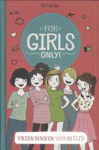 For Girls Only!  -   Vriendinnen voor altijd