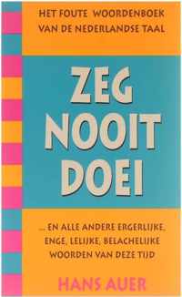 zeg nooit doei. Het foute woordenboek van de Nederlandse taal