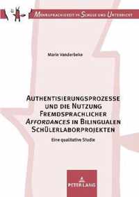 Authentisierungsprozesse Und Die Nutzung Fremdsprachlicher  Affordances  in Bilingualen Schuelerlaborprojekten