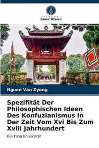 Spezifitat Der Philosophischen Ideen Des Konfuzianismus In Der Zeit Vom Xvi Bis Zum Xviii Jahrhundert