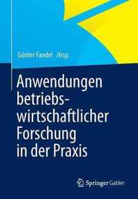 Anwendungen Betriebswirtschaftlicher Forschung in Der Praxis