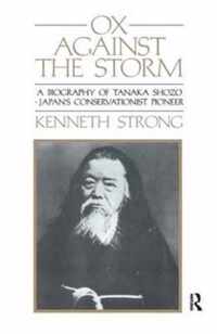 Ox Against the Storm: A Biography of Tanaka Shozo