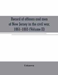 Record of officers and men of New Jersey in the civil war, 1861-1865 (Volume II)