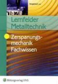 Lernfelder Metalltechnik, Zerspanungsmechanik. Fachwissen