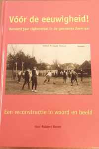 Voor de eeuwigheid!, Honderd jaar clubvoetbal in de gemeente Zevenaar.