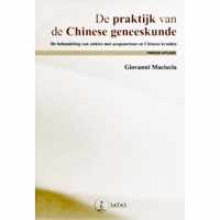 De praktijk van de chinese geneeskunde. Tweede uitgave