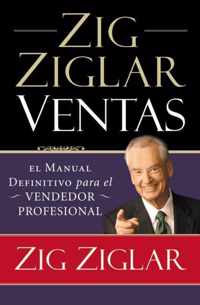 Zig Ziglar Ventas: El Manual Definitivo Para El Vendedor Profesional