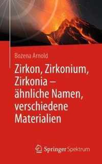 Zirkon, Zirkonium, Zirkonia - ahnliche Namen, verschiedene Materialien