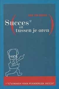 Succes Zit Tussen Je Oren