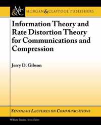 Information Theory and Rate Distortion Theory for Communications and Compression