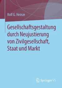 Gesellschaftsgestaltung Durch Neujustierung Von Zivilgesellschaft, Staat Und Markt