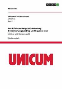 Die Kritische Hauptversammlung. Beherrschungsvertrag und Squeeze-out: Aktien- und Konzernrecht