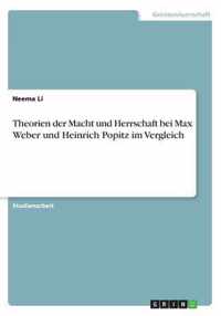 Theorien der Macht und Herrschaft bei Max Weber und Heinrich Popitz im Vergleich