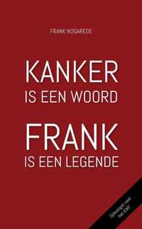 Kanker is een woord. Frank is een legende.