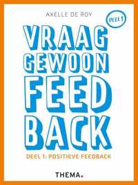 Vraag gewoon feedback 1 Positieve feedback