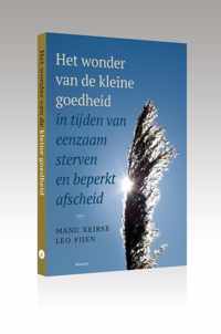 Het wonder van de kleine goedheid, in tijden van eenzaam sterven en beperkt afscheid