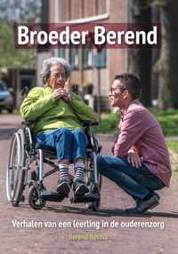 Broeder Berend - Verhalen van een leerling in de ouderenzorg