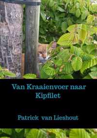 Van Kraaienvoer naar Kipfilet - Patrick van Lieshout - Paperback (9789464352948)
