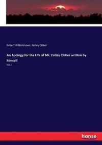 An Apology for the Life of Mr. Colley Cibber written by himself