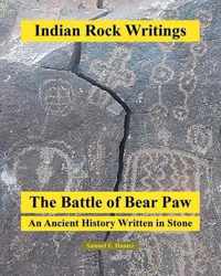 Indian Rock Writings: The Battle of Bear Paw