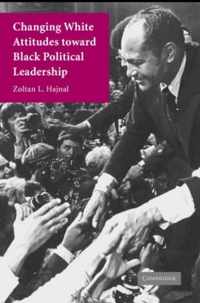 Changing White Attitudes Toward Black Political Leadership