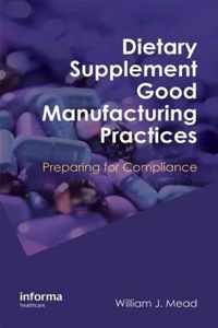 Dietary Supplement Good Manufacturing Practices: Preparing for Compliance