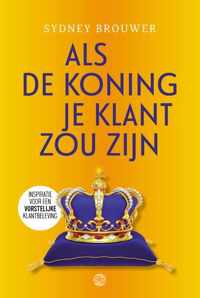 Als de koning je klant zou zijn