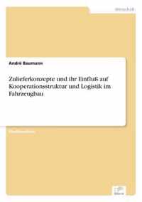 Zulieferkonzepte und ihr Einfluss auf Kooperationsstruktur und Logistik im Fahrzeugbau