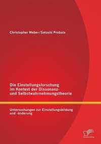 Die Einstellungsforschung im Kontext der Dissonanz- und Selbstwahrnehmungstheorie