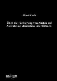 UEber die Tarifierung von Zucker zur Ausfuhr auf deutschen Eisenbahnen