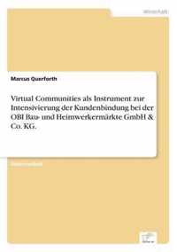 Virtual Communities als Instrument zur Intensivierung der Kundenbindung bei der OBI Bau- und Heimwerkermarkte GmbH & Co. KG.