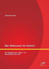 Der Holocaust im Comic? Art Spiegelmans "Maus" im Geschichtsunterricht