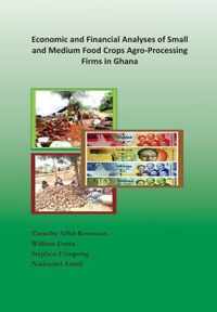 Economic and Financial Analyses of Small and Medium Food Crops Agro-processing Firms in Ghana