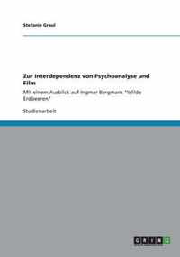 Zur Interdependenz von Psychoanalyse und Film: Mit einem Ausblick auf Ingmar Bergmans Wilde Erdbeeren