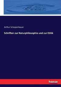 Schriften zur Naturphilosophie und zur Ethik