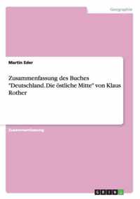 Zusammenfassung des Buches Deutschland. Die oestliche Mitte von Klaus Rother