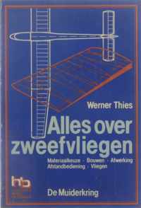 Alles over zweefvliegen : materiaalkeuze, bouwen, afwerking, afstandsbediening, vliegen